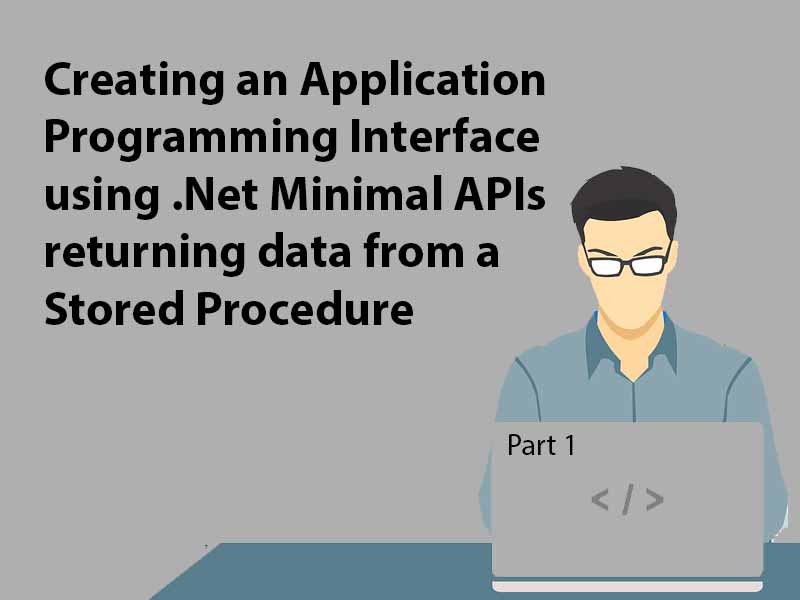 Blog Image for Creating an application programming interface using .net Minimal APIs returning data from a stored procedure